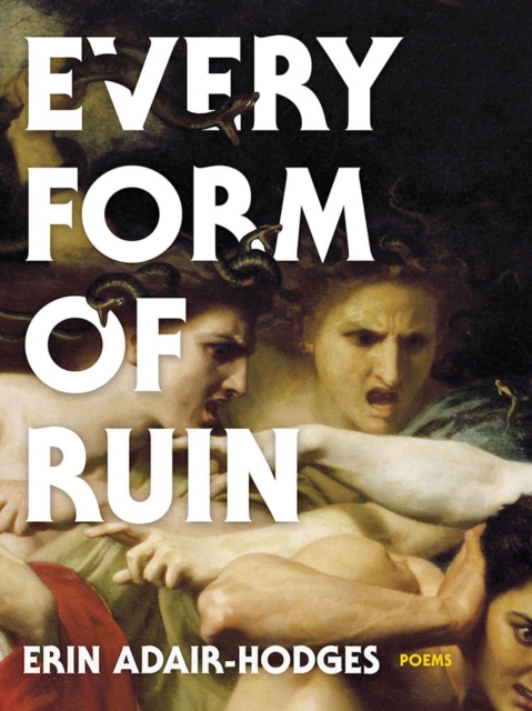 Every Form of Ruin : Poems, Paperback / softback Book