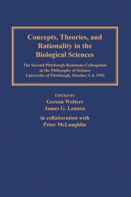 Concepts, Theories, and Rationality in the Biological Sciences, PDF eBook