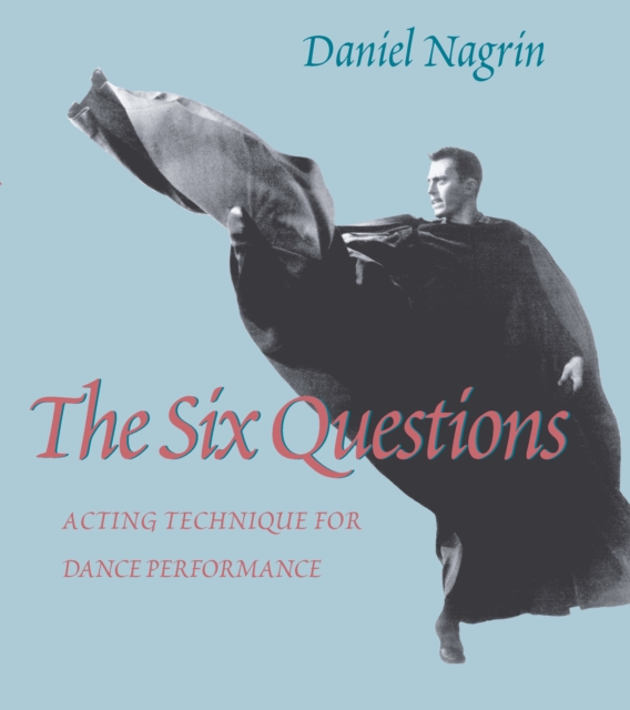 The Six Questions : Acting Technique For Dance Performance, PDF eBook