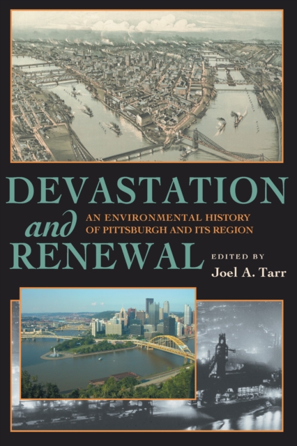 Devastation and Renewal : An Environmental History of Pittsburgh and Its Region, EPUB eBook