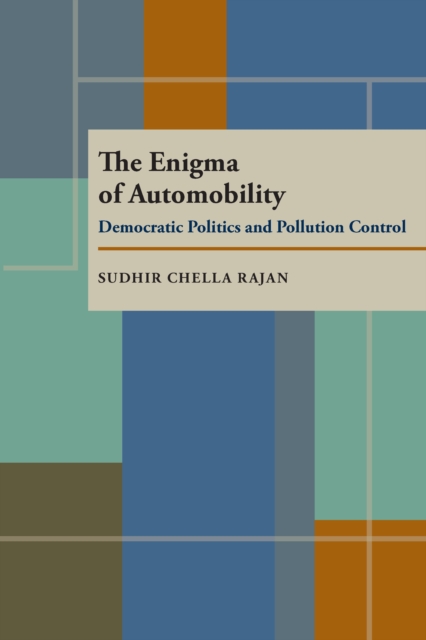 The Enigma of Automobility : Democratic Politics and Pollution Control, PDF eBook