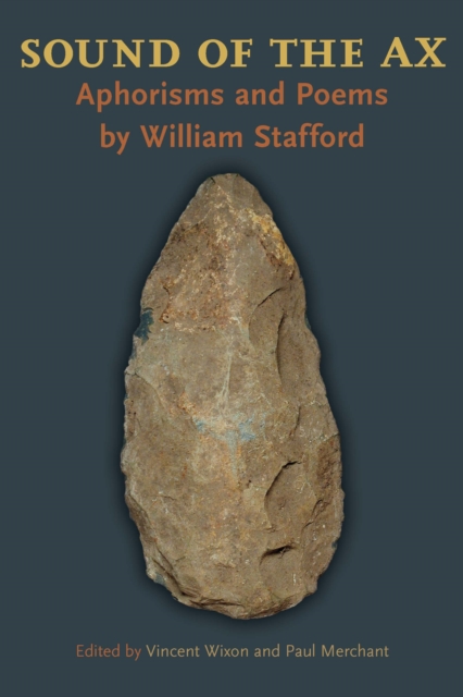 Sound of the Ax : Aphorisms and Poems by William Stafford, EPUB eBook