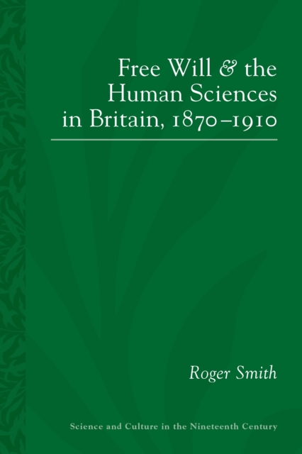 Free Will and the Human Sciences in Britain, 1870-1910, EPUB eBook
