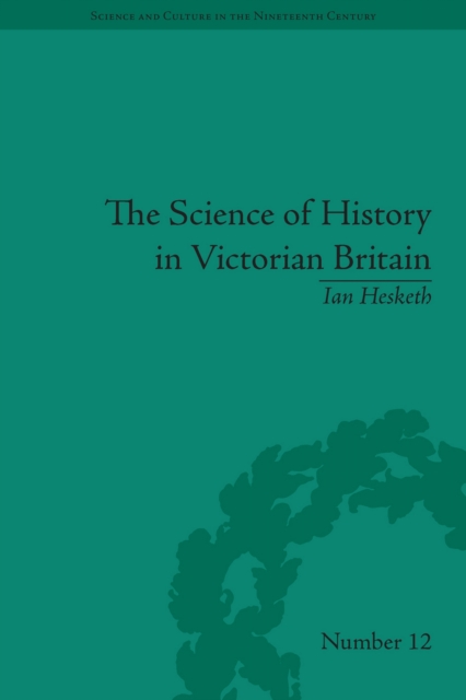 The Science of History in Victorian Britain : Making the Past Speak, EPUB eBook