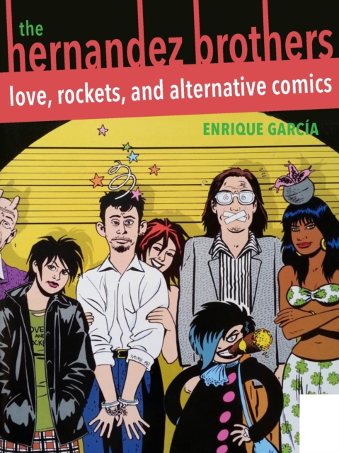 The Hernandez Brothers : Love, Rockets, and Alternative Comics, EPUB eBook