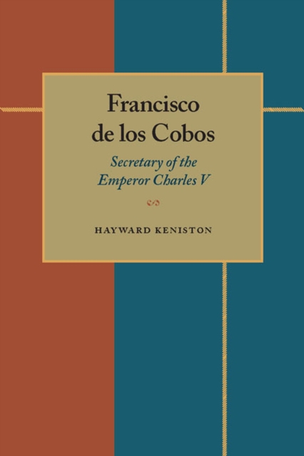 Francisco de los Cobos : Secretary of the Emperor Charles V, Paperback / softback Book