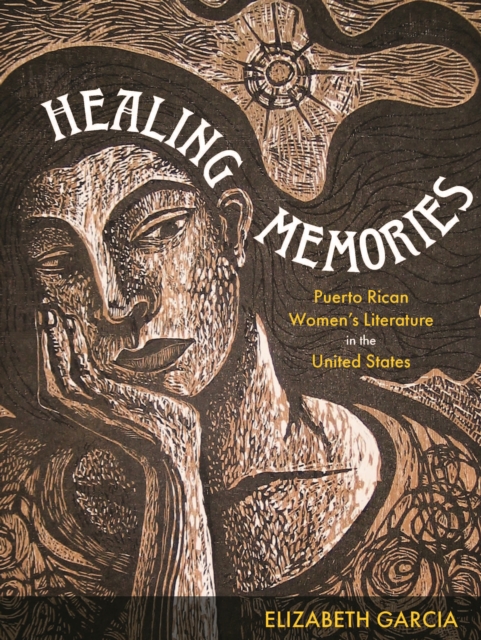 Healing Memories : Puerto Rican Women's Literature in the United States, EPUB eBook