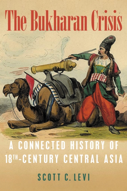 The Bukharan Crisis : A Connected History of 18th Century Central Asia, EPUB eBook
