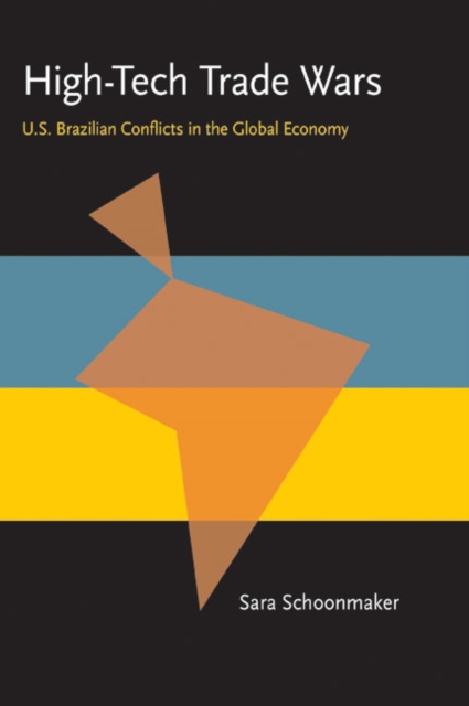 High-Tech Trade Wars : U.S.-Brazillian Conflicts in the Global Economy, PDF eBook