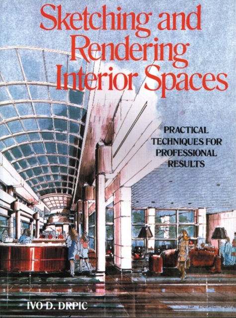 Sketching And Rendering Of Interior Spaces, Paperback Book