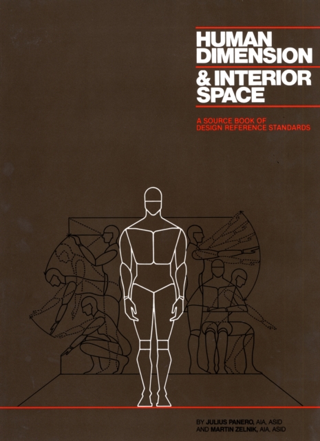 Human Dimension and Interior Space : A Source Book of Design Reference Standards, Hardback Book