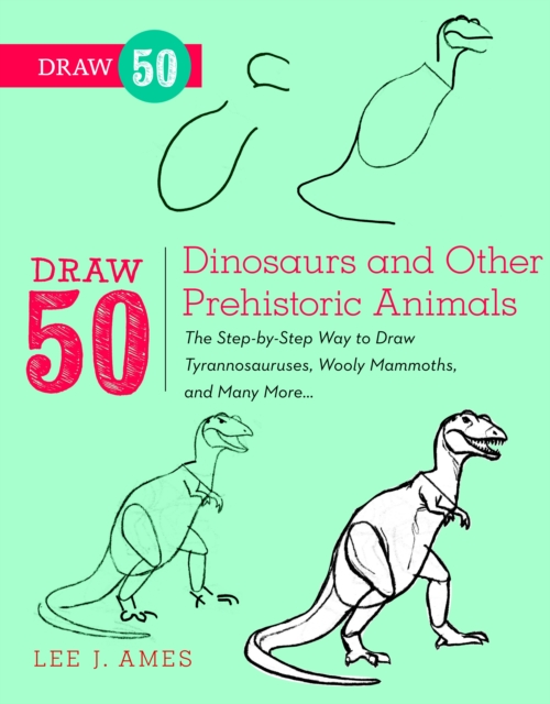 Draw 50 Dinosaurs and Other Prehistoric Animals, Paperback / softback Book