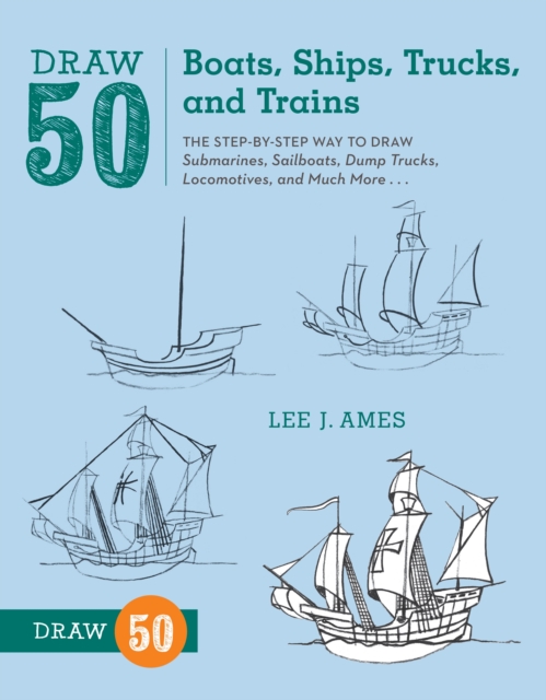 Draw 50 Boats, Ships, Trucks, and Trains, Paperback / softback Book