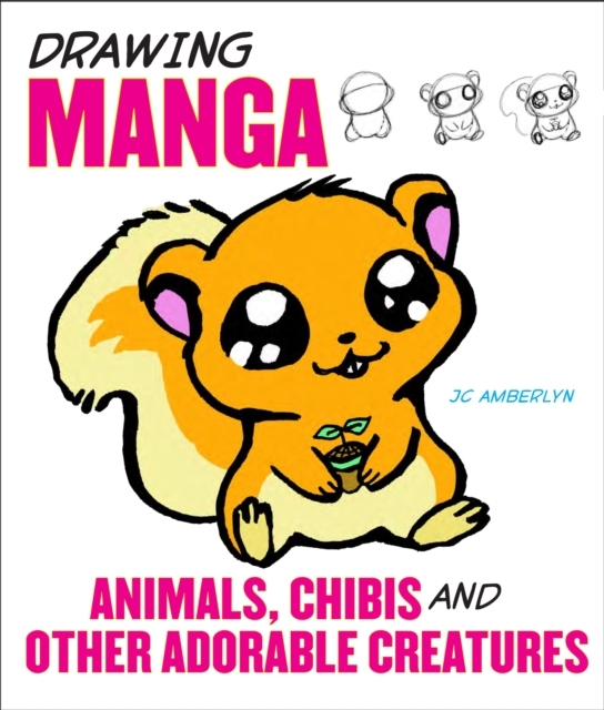 Drawing Manga Animals, Chibis and Other Adorable C reatures, Paperback / softback Book