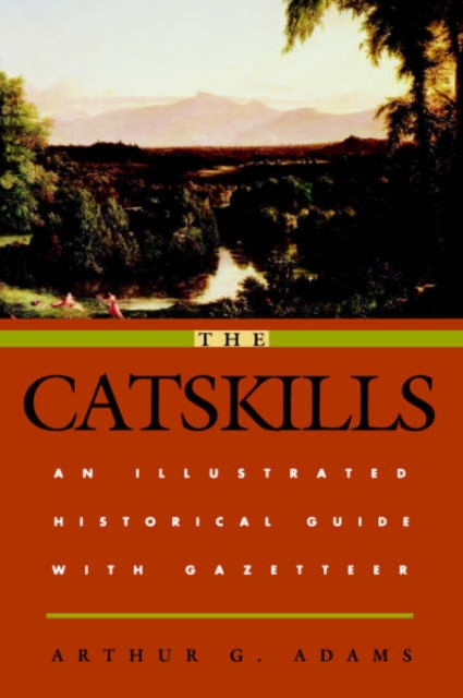 The Catskills : An Illustrated Historical Guide with Gazetteer, Paperback / softback Book