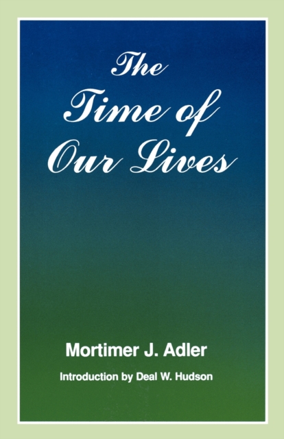 The Time of Our Lives : The Ethics of Common Sense, Paperback / softback Book