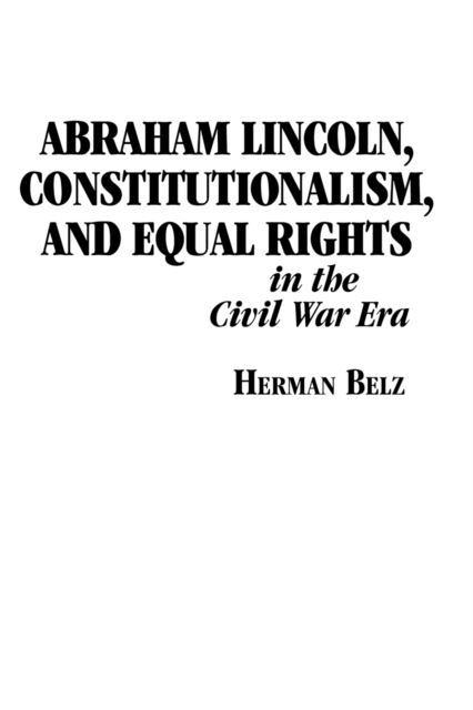 Abraham Lincoln, Constitutionalism, and Equal Rights in the Civil War Era, Paperback / softback Book