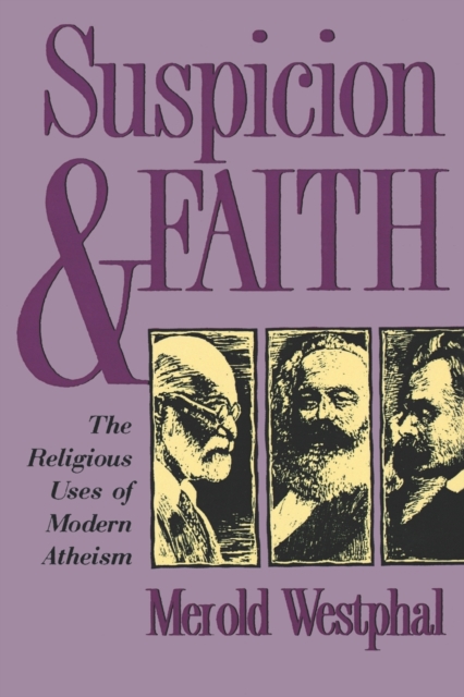 Suspicion and Faith : The Religious Uses of Modern Atheism, Hardback Book