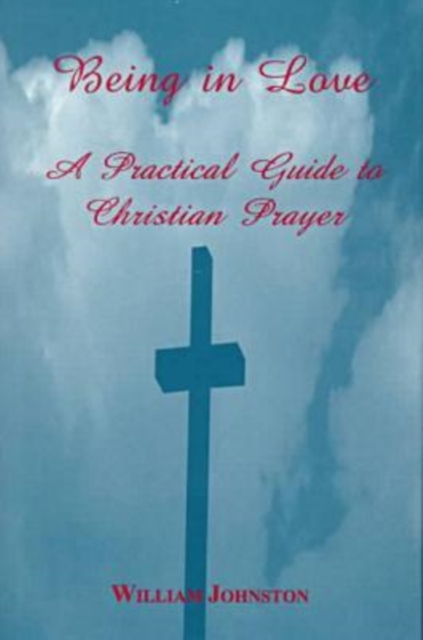 Being in Love : A Practical Guide to Christian Prayer, Hardback Book