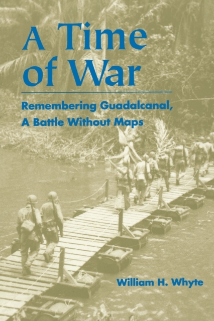 A Time of War : Remembering Guadalcanal, A Battle Without Maps, Paperback / softback Book
