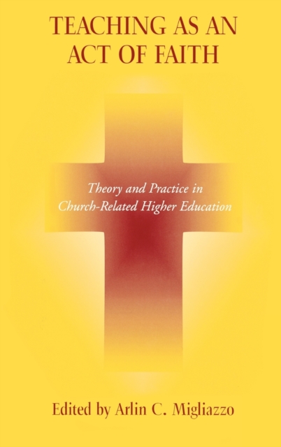 Teaching as an Act of Faith : Theory and Practice in Church Related Higher Education, Paperback / softback Book