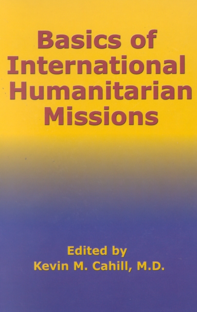 Basics of International Humanitarian Missions, Hardback Book