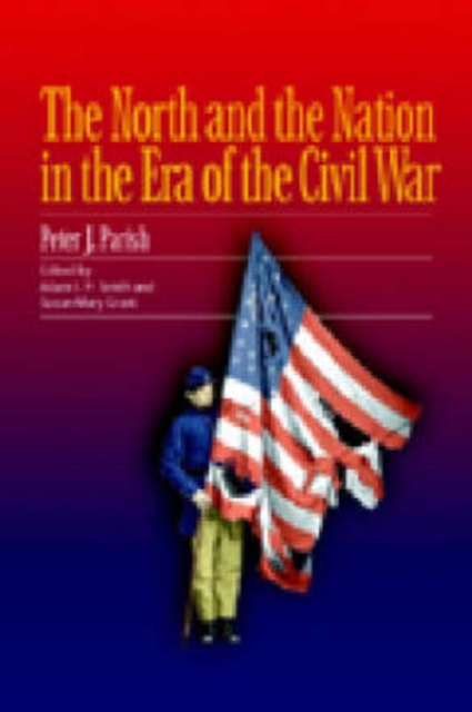 The North and the Nation in the Era of the Civil War, Hardback Book