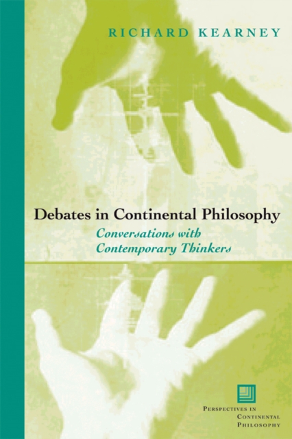 Debates in Continental Philosophy : Conversations with Contemporary Thinkers, Hardback Book