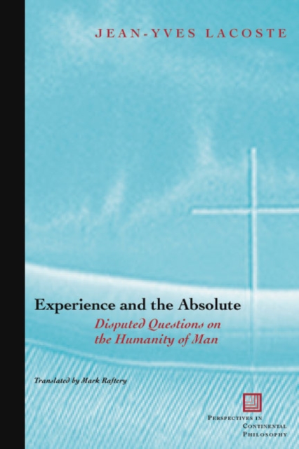 Experience and the Absolute : Disputed Questions on the Humanity of Man, Paperback / softback Book