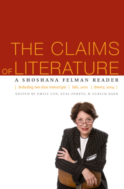 The Claims of Literature : A Shoshana Felman Reader, Hardback Book
