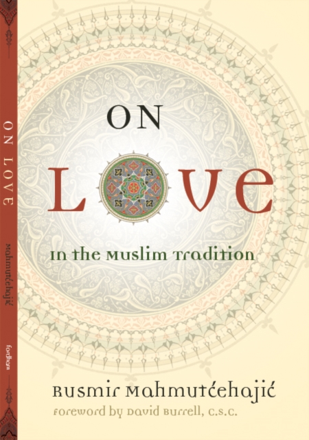 On Love : In the Muslim Tradition, Hardback Book