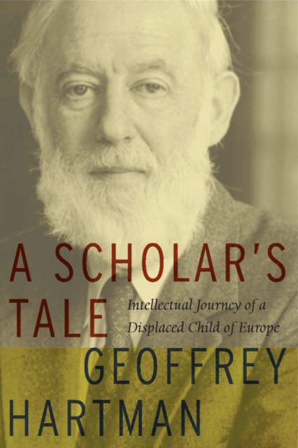 A Scholar's Tale : Intellectual Journey of a Displaced Child of Europe, Paperback / softback Book