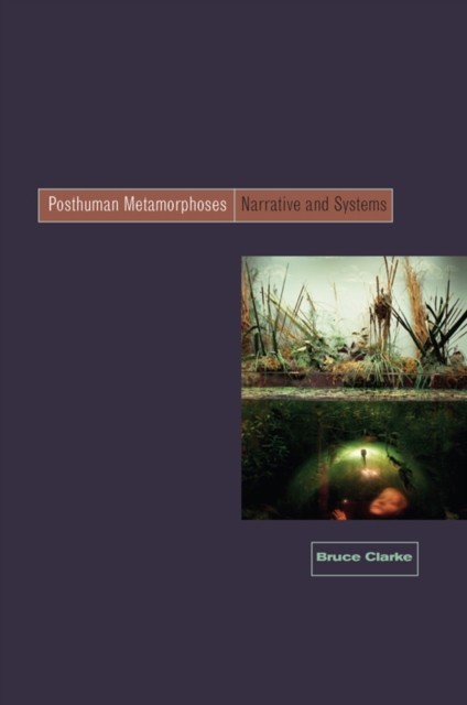 Posthuman Metamorphosis : Narrative and Systems, Hardback Book