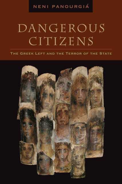 Dangerous Citizens : The Greek Left and the Terror of the State, Hardback Book