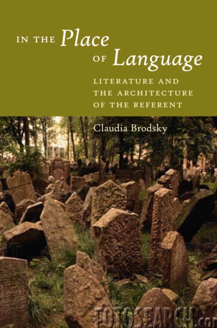In the Place of Language : Literature and the Architecture of the Referent, Hardback Book