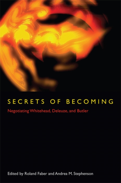 Secrets of Becoming : Negotiating Whitehead, Deleuze, and Butler, Hardback Book