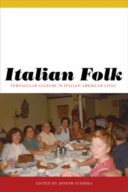 Italian Folk : Vernacular Culture in Italian-American Lives, Paperback / softback Book