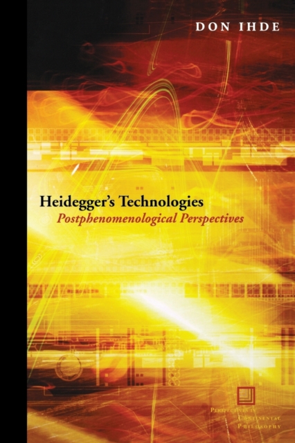 Heidegger's Technologies : Postphenomenological Perspectives, Paperback / softback Book