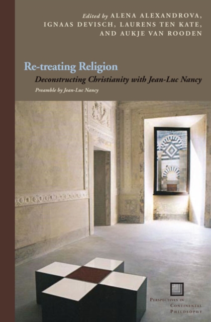 Re-treating Religion : Deconstructing Christianity with Jean-Luc Nancy, Hardback Book