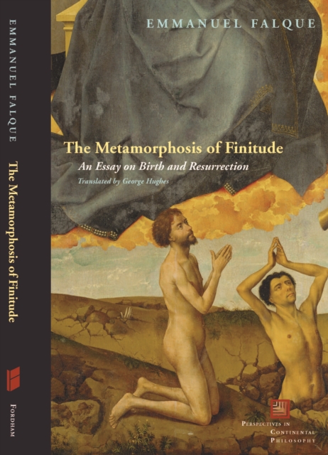 The Metamorphosis of Finitude : An Essay on Birth and Resurrection, Hardback Book