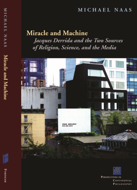 Miracle and Machine : Jacques Derrida and the Two Sources of Religion, Science, and the Media, Paperback / softback Book