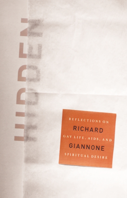 Hidden : Reflections on Gay Life, AIDS, and Spiritual Desire, Hardback Book