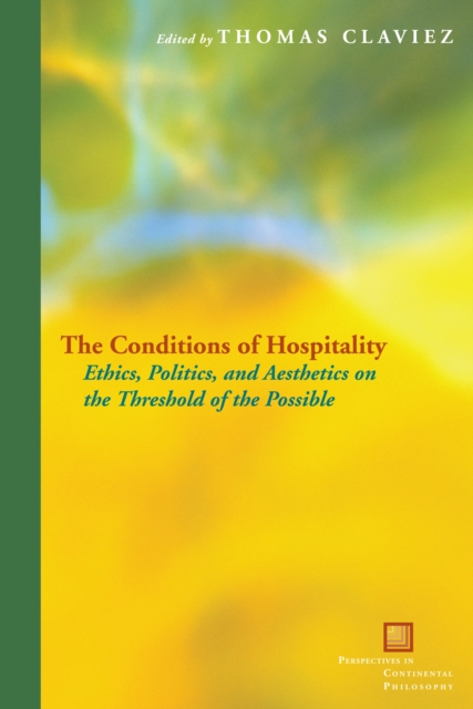 The Conditions of Hospitality : Ethics, Politics, and Aesthetics on the Threshold of the Possible, Paperback / softback Book