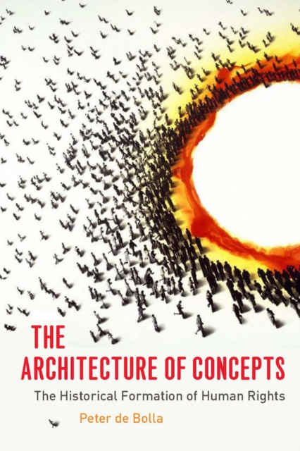 The Architecture of Concepts : The Historical Formation of Human Rights, PDF eBook