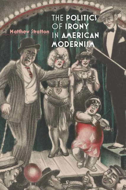The Politics of Irony in American Modernism, Hardback Book