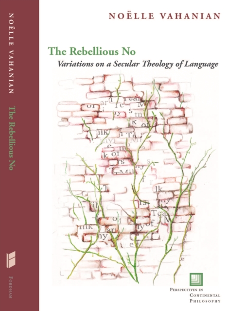 The Rebellious No : Variations on a Secular Theology of Language, Hardback Book