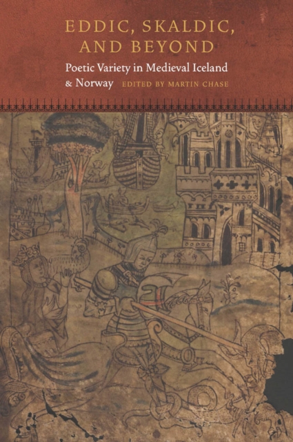 Eddic, Skaldic, and Beyond : Poetic Variety in Medieval Iceland and Norway, Hardback Book
