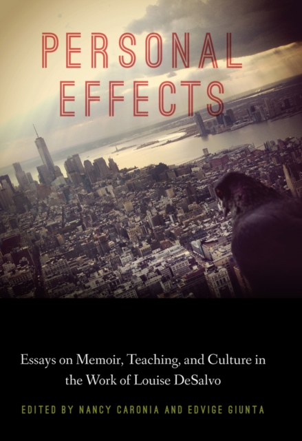 Personal Effects : Essays on Memoir, Teaching, and Culture in the Work of Louise DeSalvo, Hardback Book
