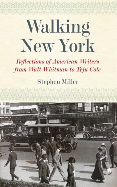 Walking New York : Reflections of American Writers from Walt Whitman to Teju Cole, Hardback Book