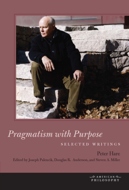 Pragmatism with Purpose : Selected Writings, Hardback Book
